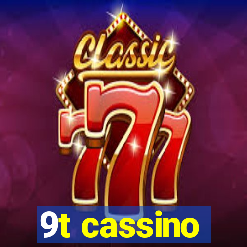 9t cassino